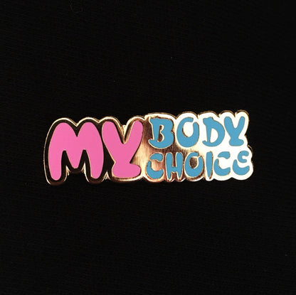 My Body My Choice Enamel Pin | All Proceeds Donated To https://www.reproductiverights.org/