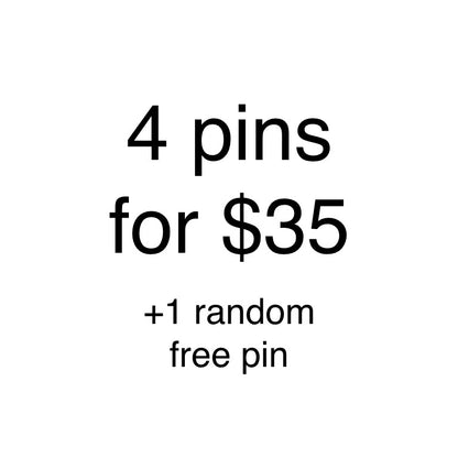 Buy 4 Enamel Pins for $35 and receive 1 Random Free Pin
