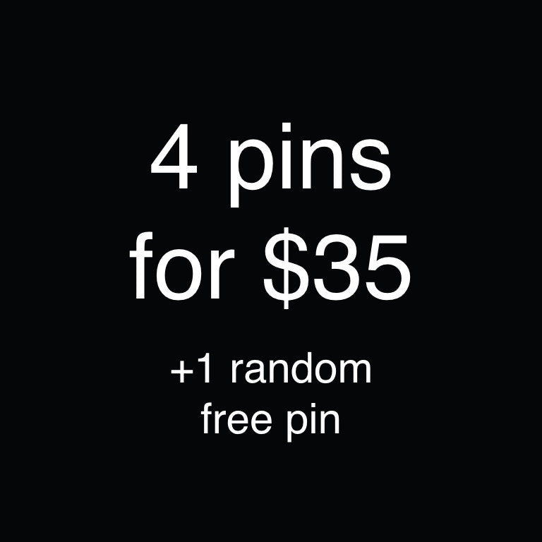Buy 4 Enamel Pins for $35 and receive 1 Random Free Pin