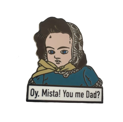 Oy Mista! You Me Dad Doll Enamel Pin by @pinlord
