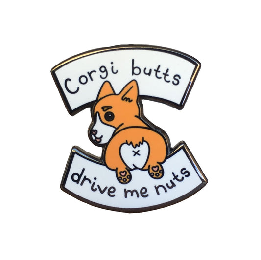 Corgi Butts Drive Me Nuts! Enamel Pin with @kazmatazcreations - Pinlord.com
