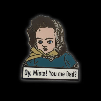 Oy Mista! You Me Dad Doll Enamel Pin by @pinlord - Pinlord.com